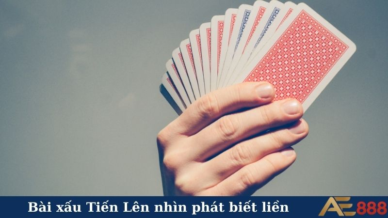 Bài xấu Tiến Lên nhìn phát biết liền