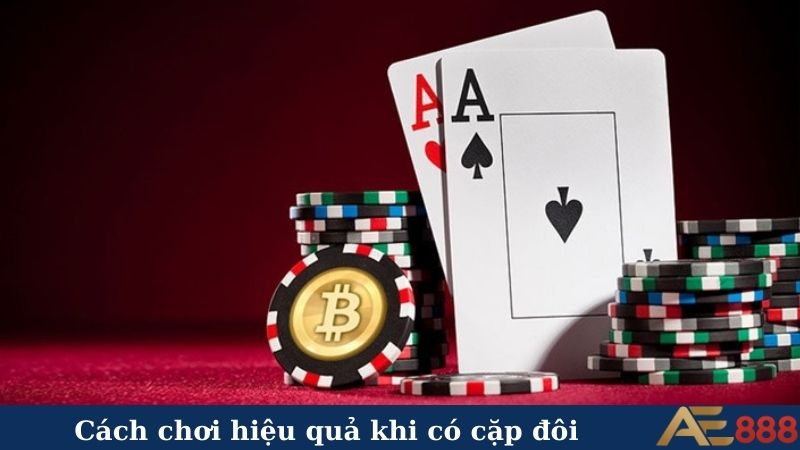 Cách chơi hiệu quả khi có cặp đôi
