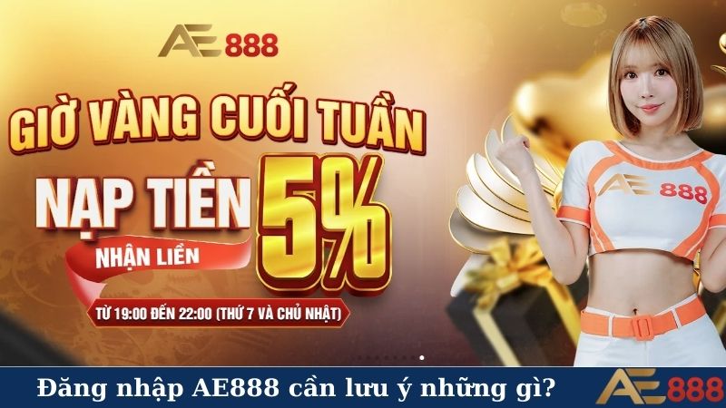 Đăng nhập AE888 cần lưu ý những gì?