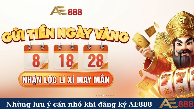 Những lưu ý cần nhớ khi đăng ký AE888