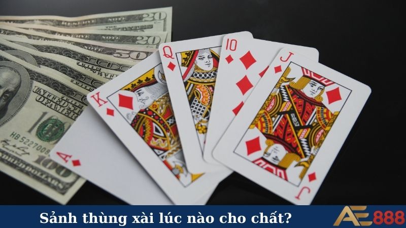 Sảnh thùng xài lúc nào cho chất?