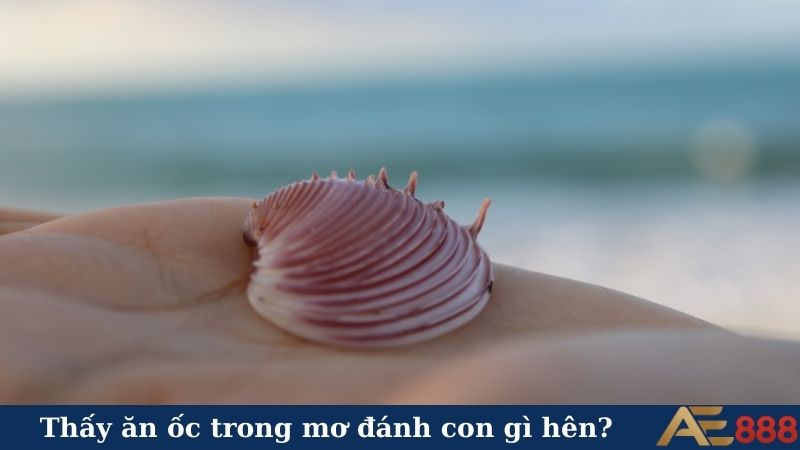 Thấy ăn ốc trong mơ đánh con gì hên?