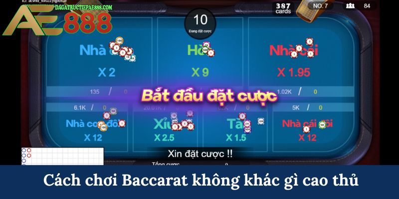 Cách chơi Baccarat không khác gì cao thủ