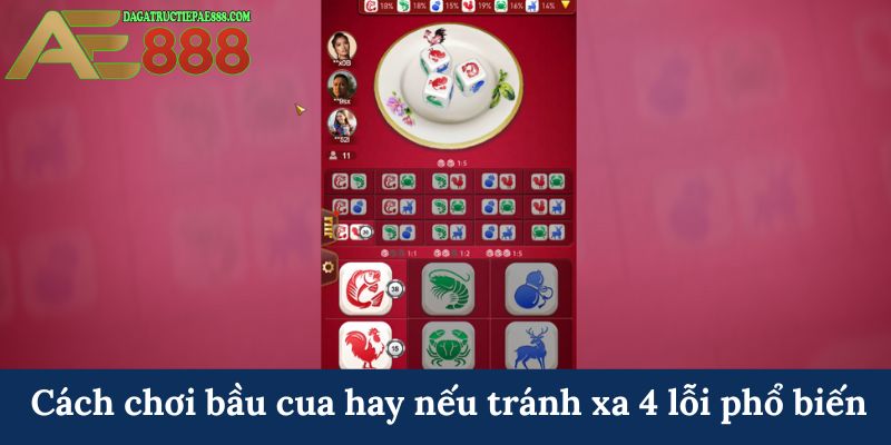 Cách chơi bầu cua hay nếu tránh xa 4 lỗi phổ biến