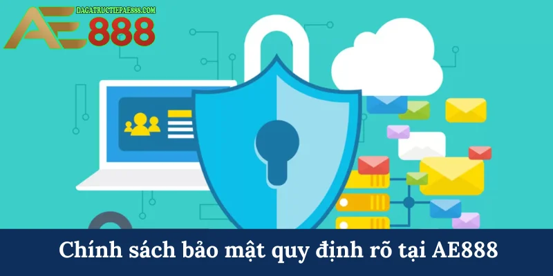 Chính sách bảo mật quy định rõ tại AE888