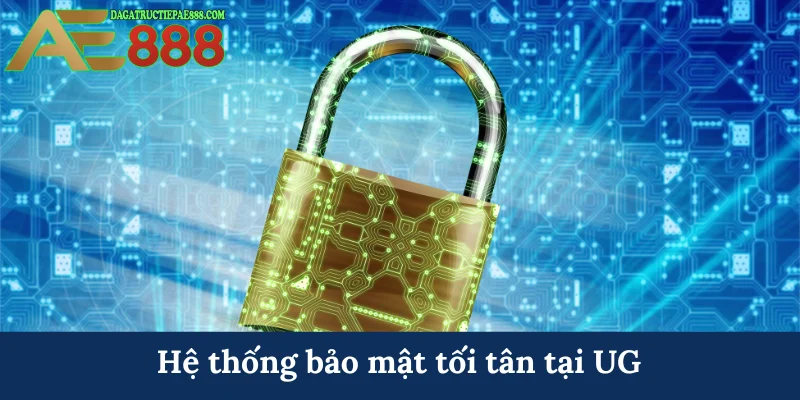 Hệ thống bảo mật tối tân tại UG