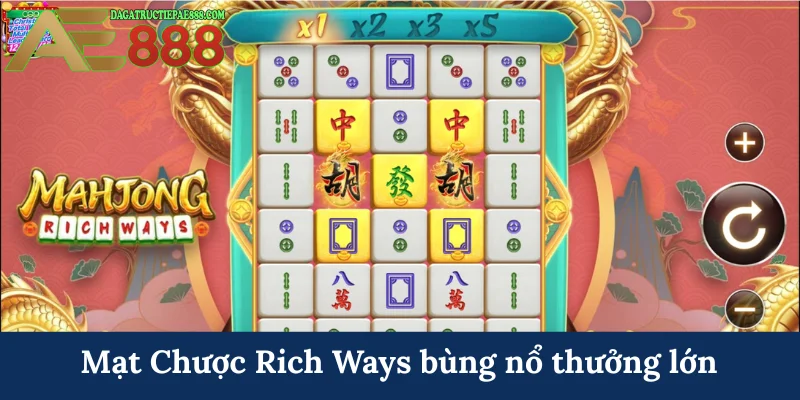 Mạt Chược Rich Ways bùng nổ thưởng lớn
