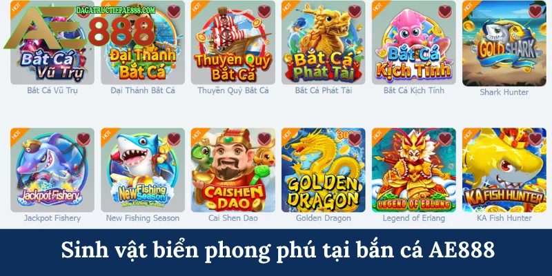 Sinh vật biển phong phú tại bắn cá AE888
