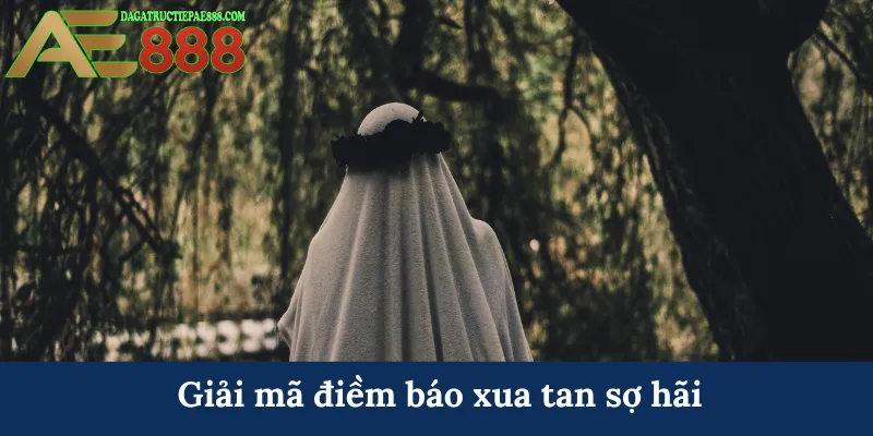Giải mã điềm báo xua tan sợ hãi