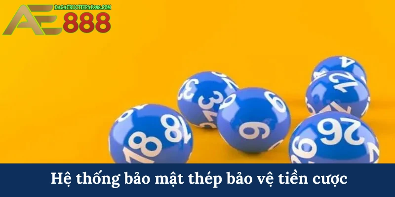 Hệ thống bảo mật thép bảo vệ tiền cược