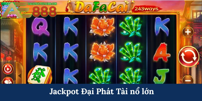 Jackpot Đại Phát Tài nổ lớn
