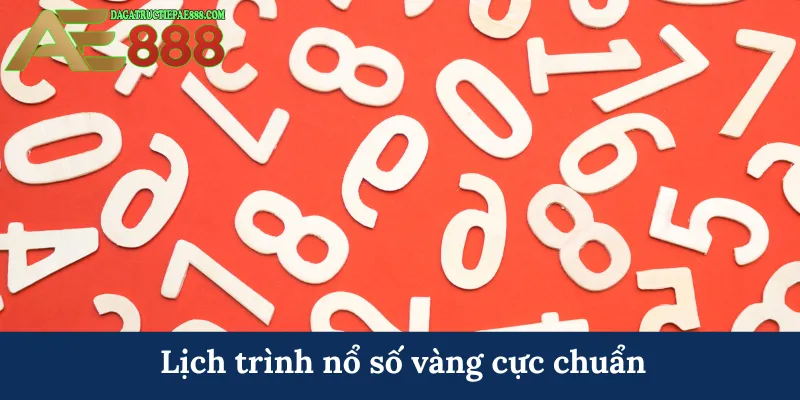 Lịch trình nổ số vàng cực chuẩn