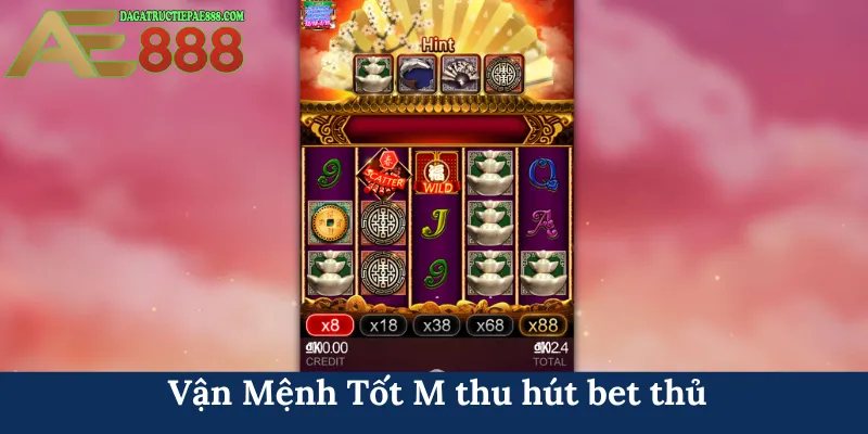 Vận Mệnh Tốt M thu hút bet thủ
